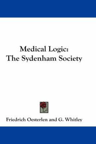 Cover image for Medical Logic: The Sydenham Society