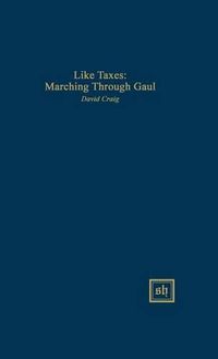 Cover image for Like Taxes: Marching Through Gaul