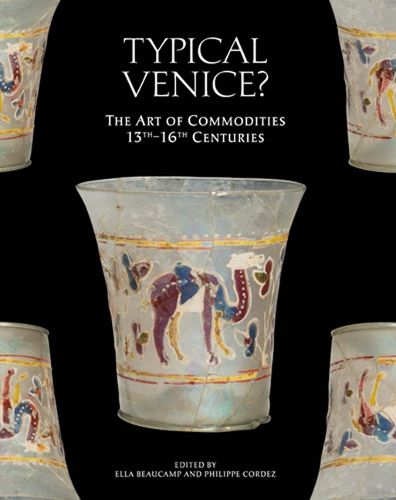 Cover image for Typical Venice?: The Art of Commodities, 13th-16th Centuries