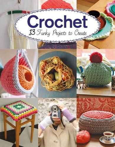 Crochet - 13 Funky Projects to Crochet