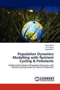 Cover image for Population Dynamics Modelling with Nutrient Cycling & Pollutants