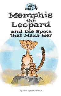 Cover image for Memphis the Leopard and the Spots that Make Her