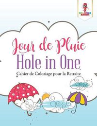 Cover image for Jour de Pluie Hole in One: Cahier de Coloriage pour la Retraite