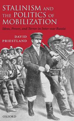 Cover image for Stalinism and the Politics of Mobilization: Ideas, Power and Terror in Inter-war Russia