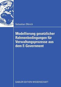 Cover image for Modellierung Gesetzlicher Rahmenbedingungen Fur Verwaltungsprozesse Aus Dem E-Government