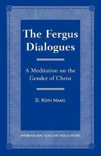 Cover image for The Fergus Dialogues: A Meditation on the Gender of Christ