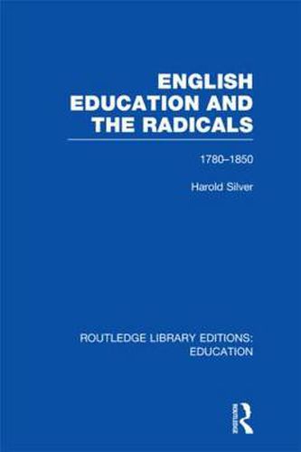 English Education and the Radicals 1780-1850: 1780-1850