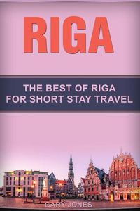 Cover image for Riga: The Best Of Riga For Short Stay Travel