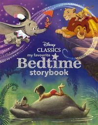 Cover image for Disney Classics: My Favourite Bedtime Storybook