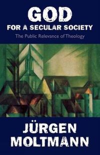 Cover image for God for a Secular Society: Public Relevance of Theology