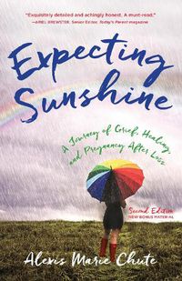 Cover image for Expecting Sunshine: A Journey of Grief, Healing, and Pregnancy after Loss, 2nd edition