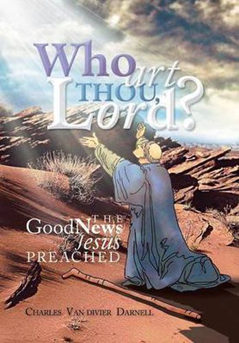 Cover image for Who Art Thou, Lord?: The Good News Jesus Preached