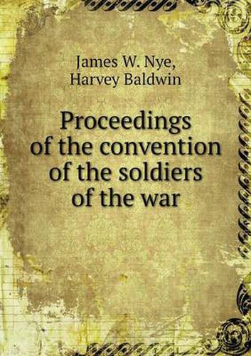 Cover image for Proceedings of the convention of the soldiers of the war