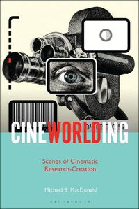 Cover image for CineWorlding: Scenes of Cinematic Research-Creation