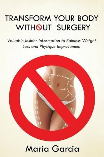 Cover image for Transform Your Body without Surgery: Valuable Insider Information to Painless Weight Loss and Physique Improvement