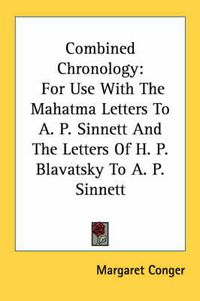 Cover image for Combined Chronology: For Use with the Mahatma Letters to A. P. Sinnett and the Letters of H. P. Blavatsky to A. P. Sinnett