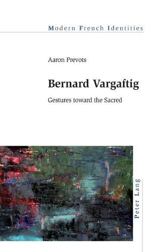 Cover image for Bernard Vargaftig: Gestures toward the Sacred