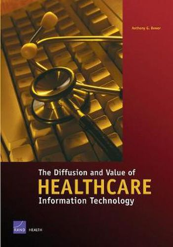 Cover image for The Diffusion and Value of Healthcare Information Technology