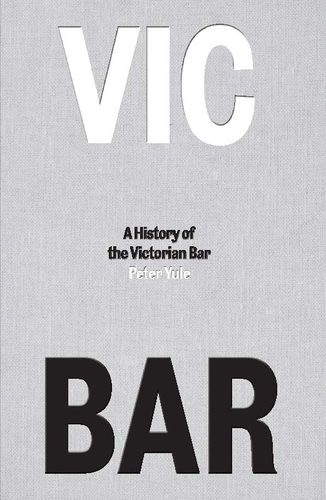Vic Bar: A History of the Victorian Bar