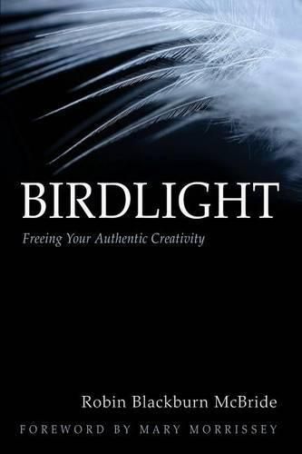 Birdlight: Freeing Your Authentic Creativity