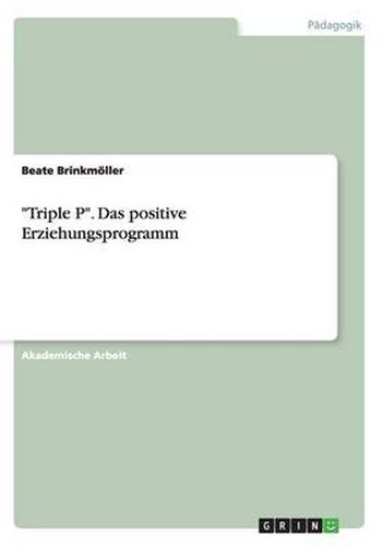 Cover image for Triple P. Das positive Erziehungsprogramm