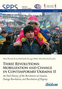 Cover image for Three Revolutions: Mobilization and Change in Co - An Oral History of the Revolution on Granite, Orange Revolution, and Revolution of Dignity