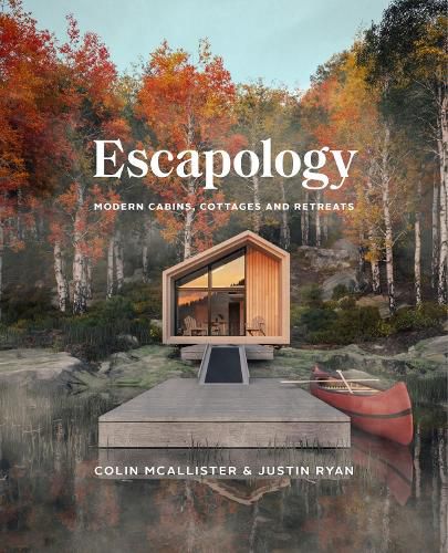 Cover image for Escapology: Modern Cabins, Cottages and Retreats