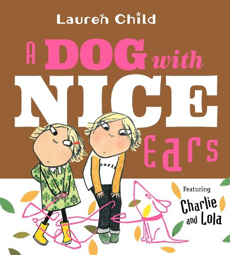 Cover image for A Dog With Nice Ears: Featuring Charlie and Lola