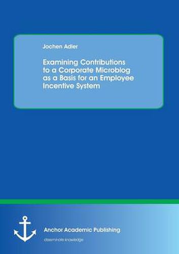 Cover image for Examining Contributions to a Corporate Microblog as a Basis for an Employee Incentive System