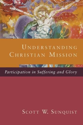 Cover image for Understanding Christian Mission - Participation in Suffering and Glory