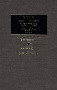 Cover image for Fifty Southern Writers Before 1900: A Bio-Bibliographical Sourcebook