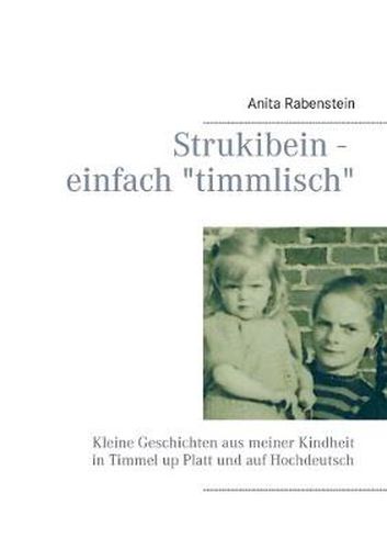 Cover image for Strukibein - einfach timmlisch: Kleine Geschichten aus meiner Kindheit in Timmel up Platt und auf Hochdeutsch