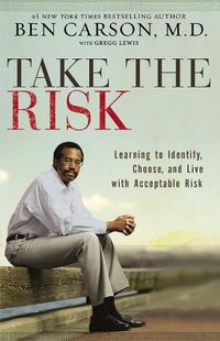Cover image for Take the Risk: Learning to Identify, Choose, and Live with Acceptable Risk