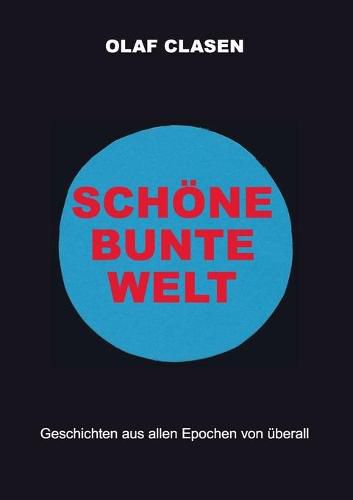 Cover image for Schoene bunte Welt: Fantastische Geschichten aus allen Epochen von uberall