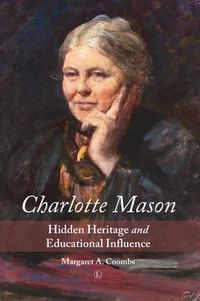 Cover image for Charlotte Mason: Hidden Heritage and Educational Influence