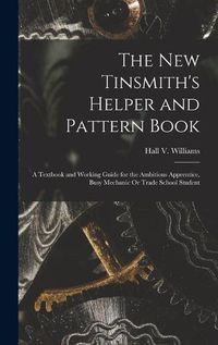 Cover image for The New Tinsmith's Helper and Pattern Book