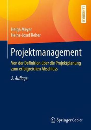 Cover image for Projektmanagement: Von Der Definition UEber Die Projektplanung Zum Erfolgreichen Abschluss