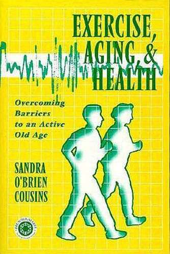 Cover image for Exercise, Aging, and Health: Overcoming Barriers to an Active Old Age
