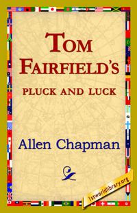 Cover image for Tom Fairfield's Pluck and Luck