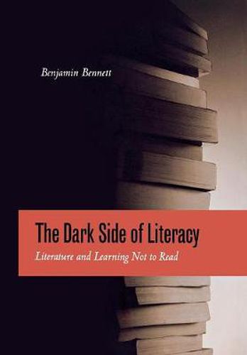 Cover image for The Dark Side of Literacy: Literature and Learning Not to Read
