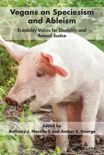 Vegans on Speciesism and Ableism: Ecoability Voices for Disability and Animal Justice