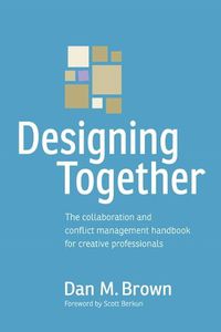 Cover image for Designing Together: The collaboration and conflict management handbook for creative professionals
