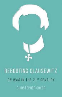 Cover image for Rebooting Clausewitz: 'On War' in the Twenty-First Century