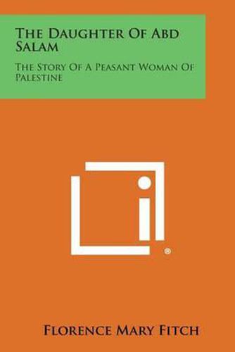 Cover image for The Daughter of Abd Salam: The Story of a Peasant Woman of Palestine