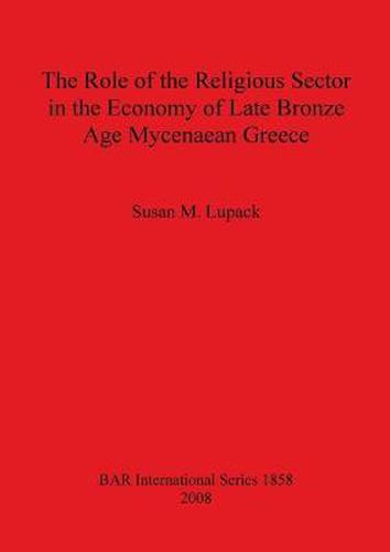 Cover image for The Role of the Religious Sector in the Economy of Late Bronze Age Mycenaean Greece