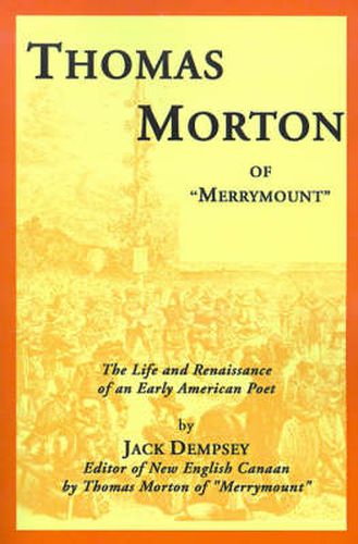 Cover image for Thomas Morton of  Merrymount: The Life and Renaissance of an Early American Poet