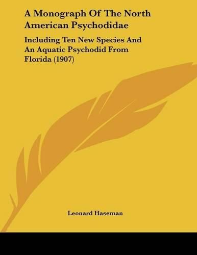 Cover image for A Monograph of the North American Psychodidae: Including Ten New Species and an Aquatic Psychodid from Florida (1907)