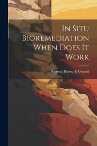 Cover image for In Situ Bioremediation When Does It Work