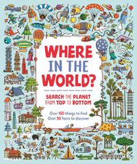 Cover image for Where in the World?: Search the Planet from Top to Bottom