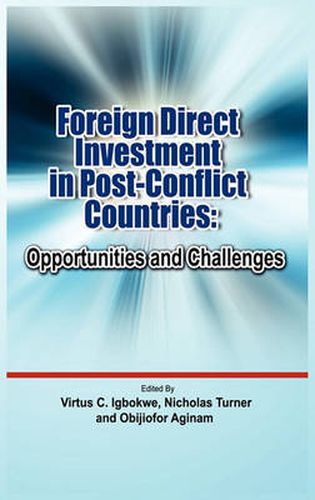 Cover image for Foreign Direct Investment in Post Conflict Countries: Opportunities and Challenges